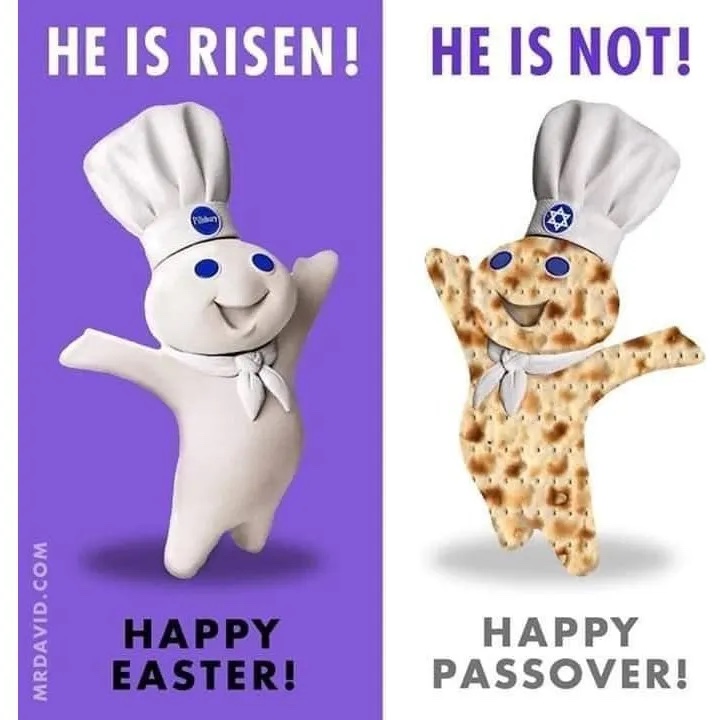 An illustration showing, on the left, the Pilsbury Dough Boy with the legend He Is Risen! and Happy Easter! and, on the right, a similar figure made of matzoh rather than dough with the legend He Is Not! and Happy Passover